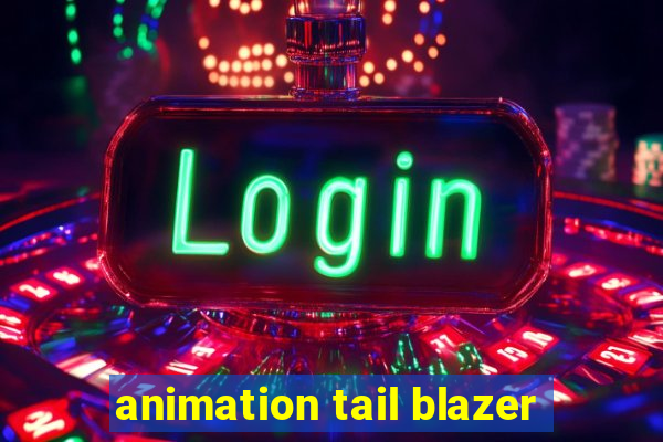 animation tail blazer